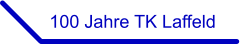 100 Jahre TK Laffeld